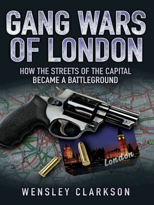 Gang Wars of London--How the Streets of the Capital Became a Battleground - ebook